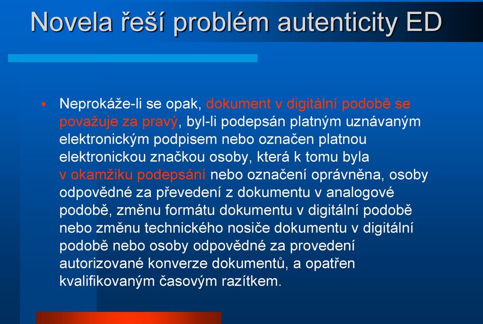 oprávněna, osoby odpovědné za převedení z dokumentu v analogové podobě, změnu formátu dokumentu v digitální podobě nebo změnu technického