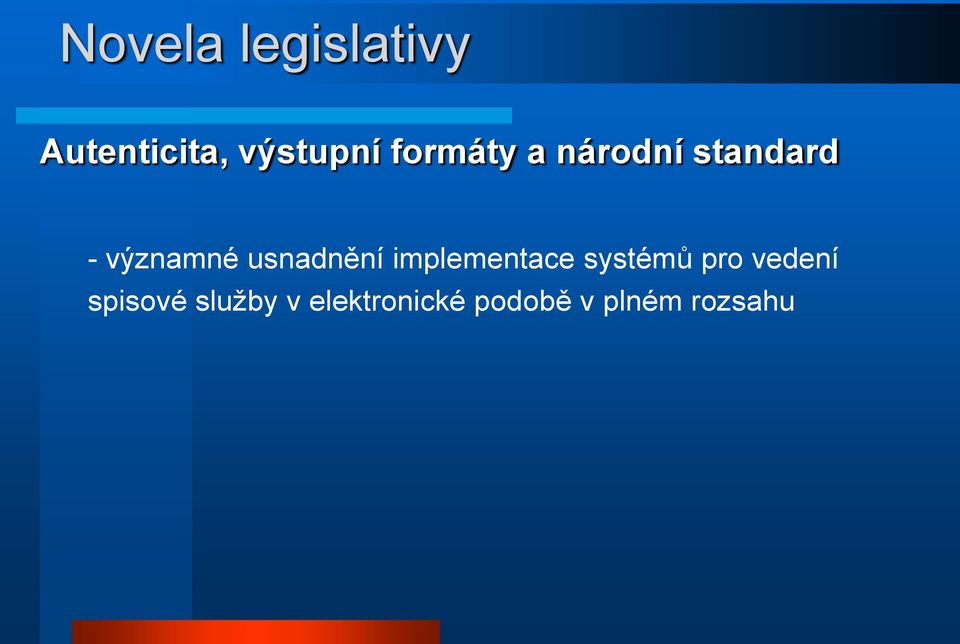 usnadnění implementace systémů pro vedení