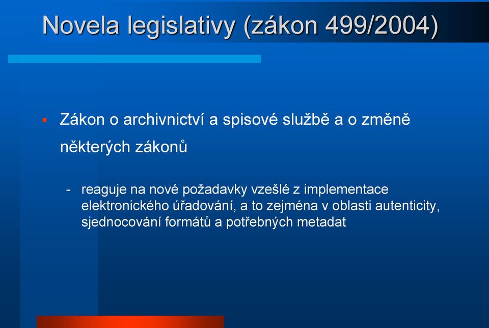 požadavky vzešlé z implementace elektronického úřadování, a to