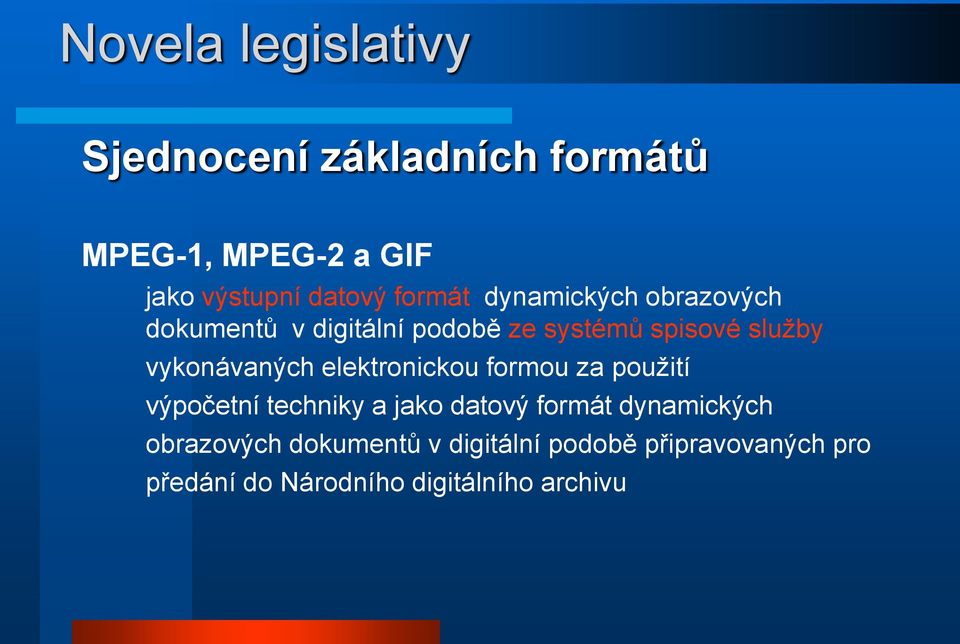 vykonávaných elektronickou formou za použití výpočetní techniky a jako datový formát