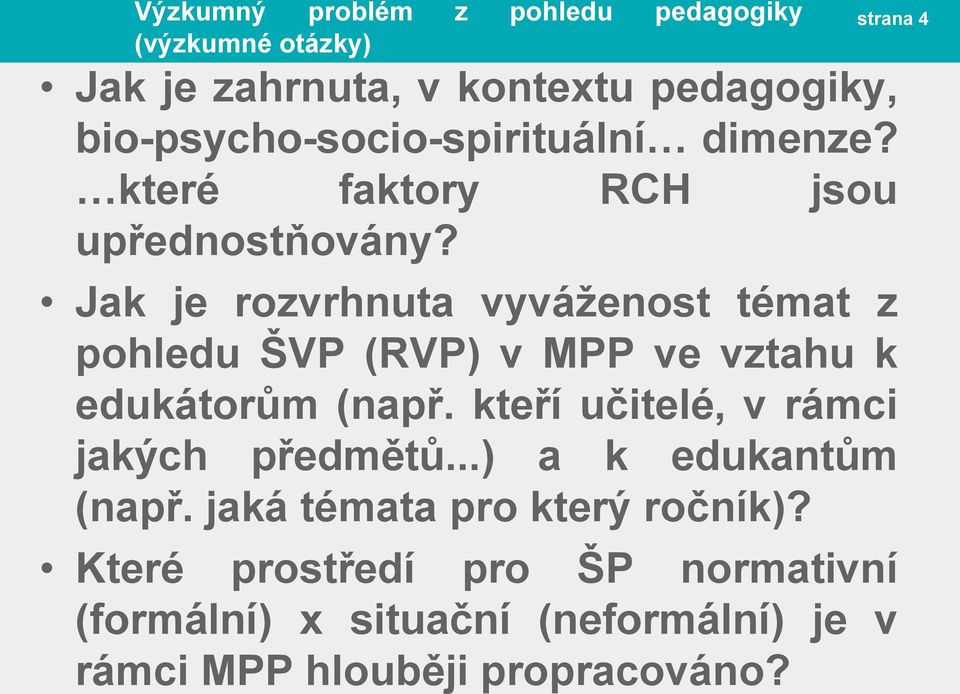 Jak je rozvrhnuta vyváženost témat z pohledu ŠVP (RVP) v MPP ve vztahu k edukátorům (např.