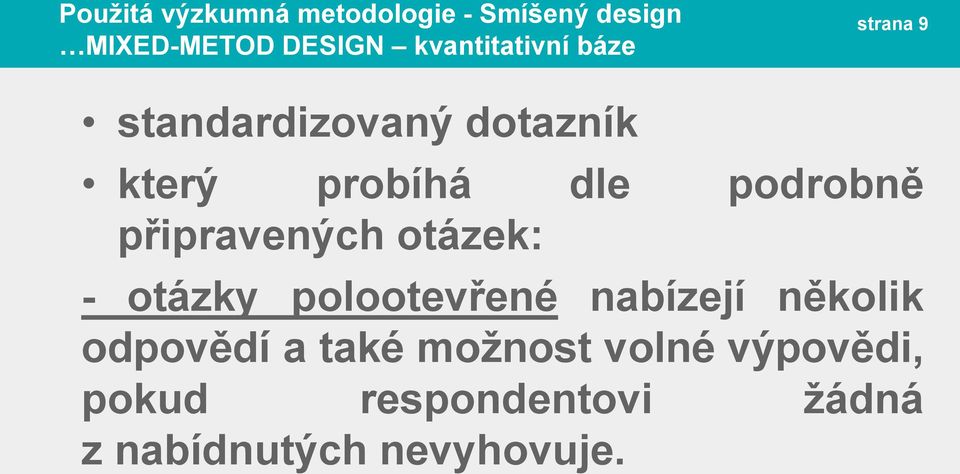 podrobně připravených otázek: - otázky polootevřené nabízejí několik