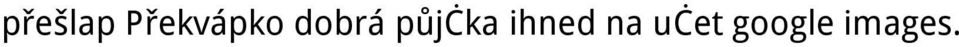 dobrá půjčka