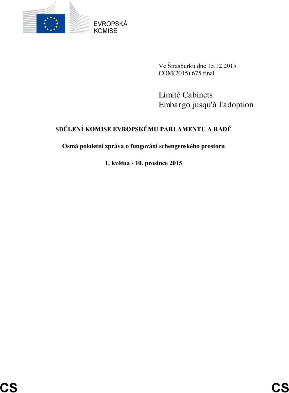 l'adoption SDĚLENÍ KOMISE EVROPSKÉMU PARLAMENTU A RADĚ Osmá