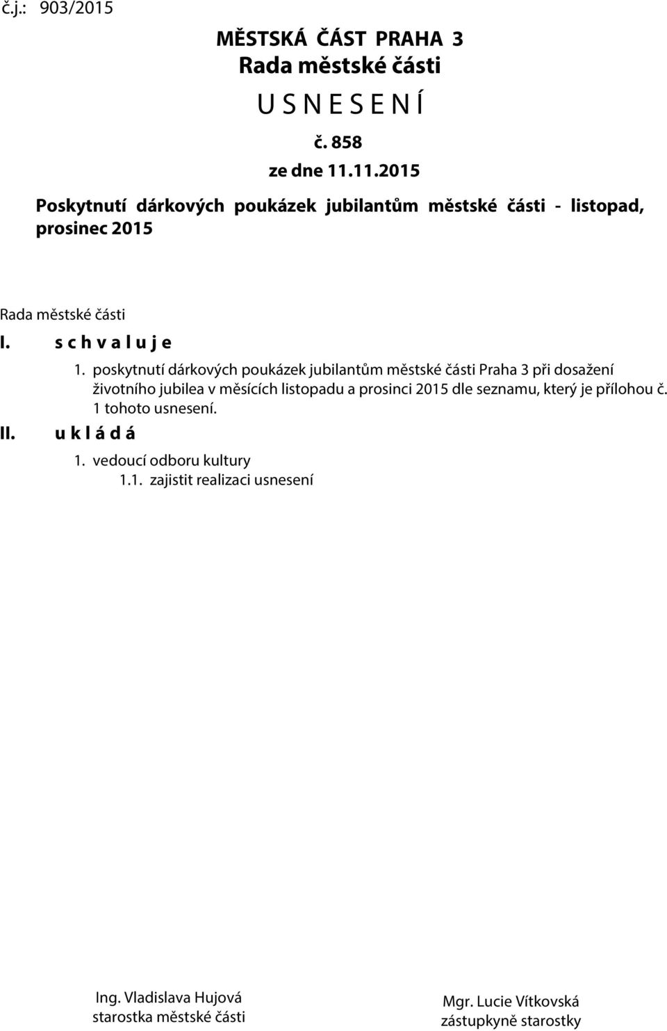 poskytnutí dárkových poukázek jubilantům městské části Praha 3 při dosažení životního jubilea v měsících listopadu a prosinci 2015 dle