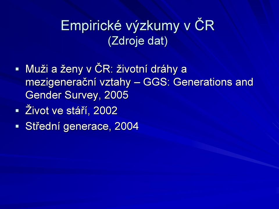 vztahy GGS: Generations and Gender Survey,