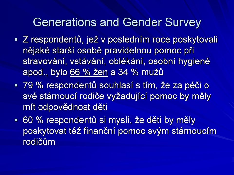 , bylo 66 % žen a 34 % mužů 79 % respondentů souhlasí s tím, že za péči o své stárnoucí rodiče