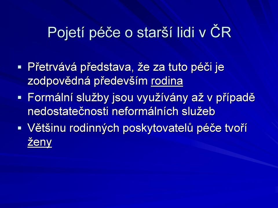 služby jsou využívány až v případě nedostatečnosti