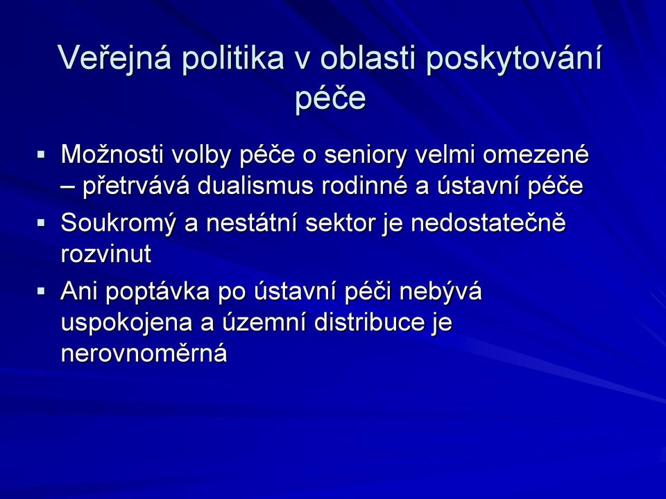 Soukromý a nestátní sektor je nedostatečně rozvinut Ani poptávka