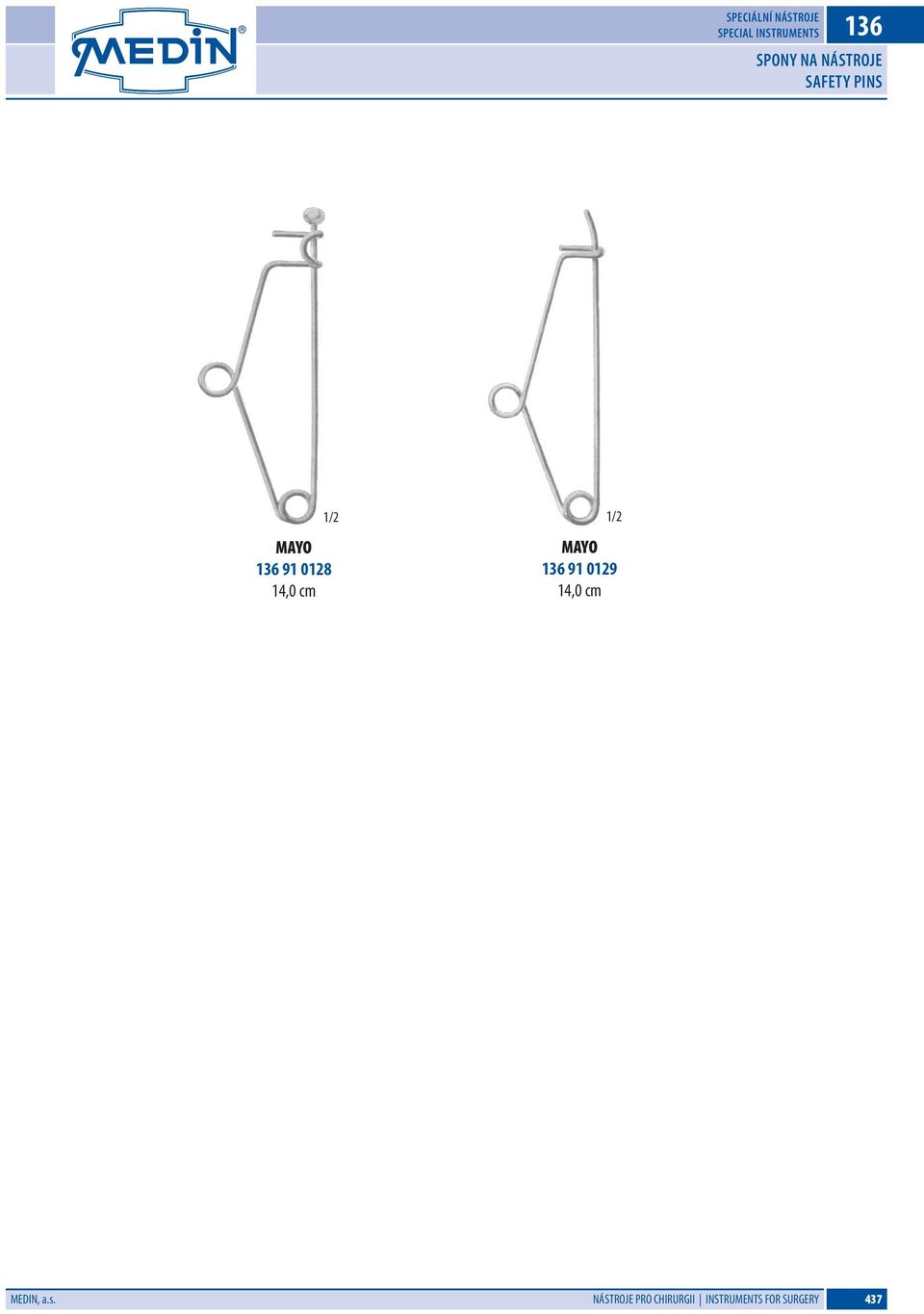 14,0 cm 1/2 MAYO 136 91 0129 14,0 cm MEDIN, a.s.