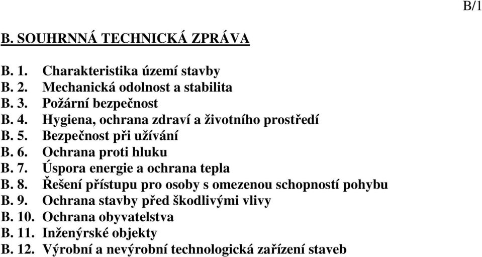 Ochrana proti hluku B. 7. Úspora energie a ochrana tepla B. 8. Řešení přístupu pro osoby s omezenou schopností pohybu B.