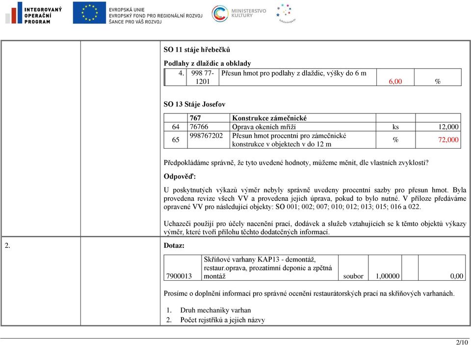 zámečnické konstrukce v objektech v do 12 m % 72,000 Předpokládáme správně, že tyto uvedené hodnoty, můžeme měnit, dle vlastních zvyklostí? 2.