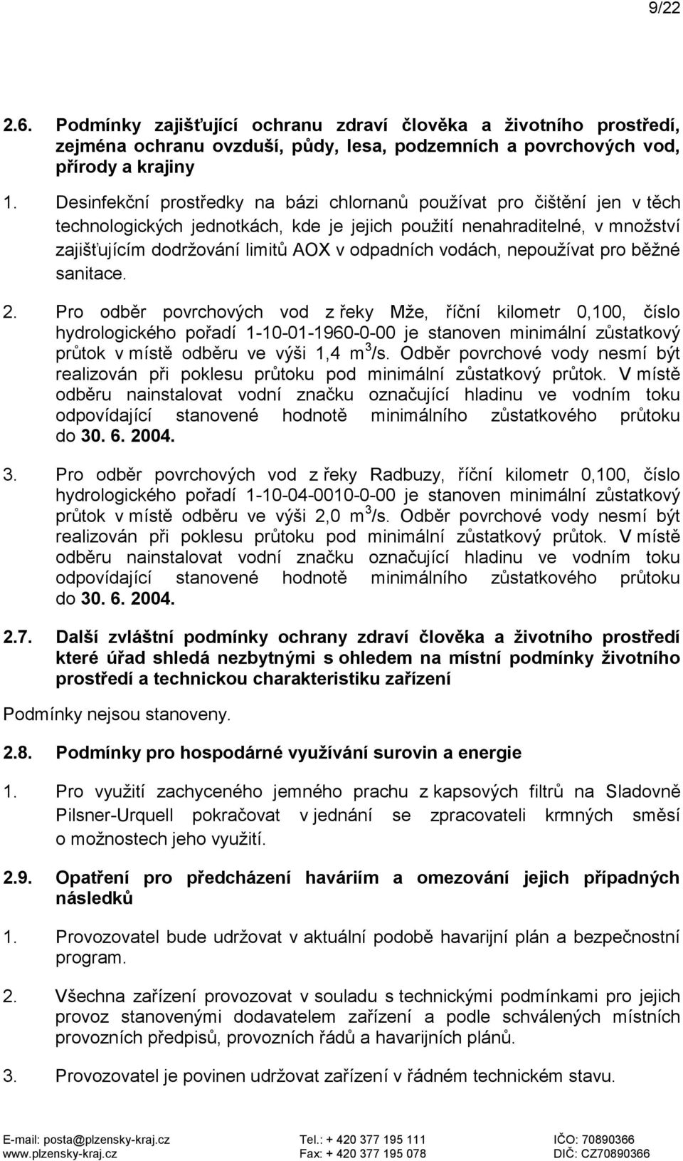 vodách, nepoužívat pro běžné sanitace. 2.