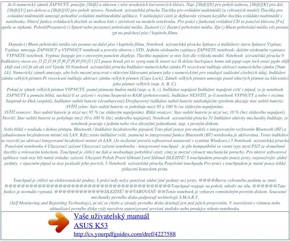 Notebook uzivatelská pírucka Tlacítka pro ovládání multimédií (u vybraných model) Tlacítka pro ovládání multimédií umozují pohodlné ovládání multimediální aplikace.