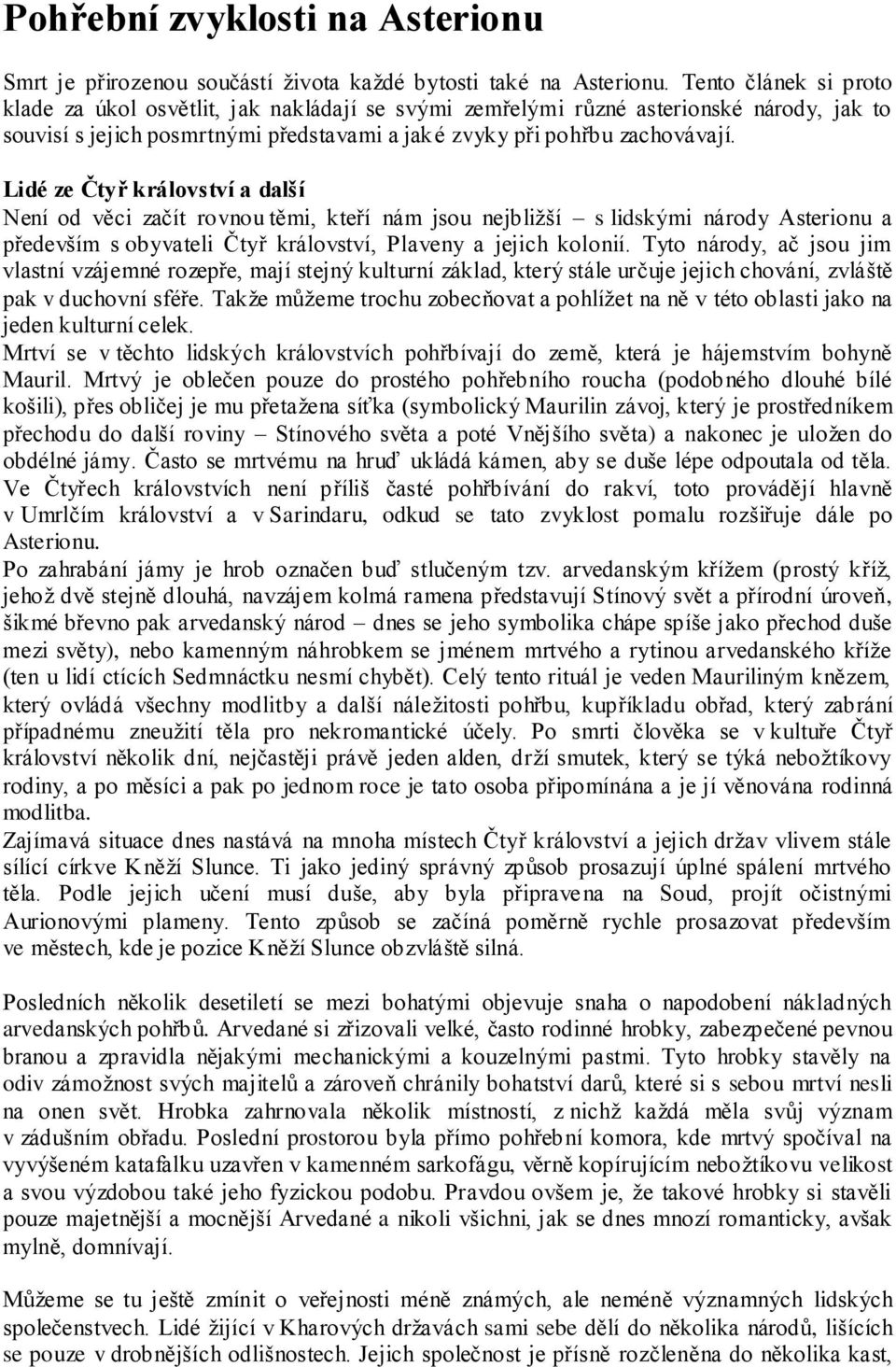 Lidé ze Čtyř království a další Není od věci začít rovnou těmi, kteří nám jsou nejbližší s lidskými národy Asterionu a především s obyvateli Čtyř království, Plaveny a jejich kolonií.