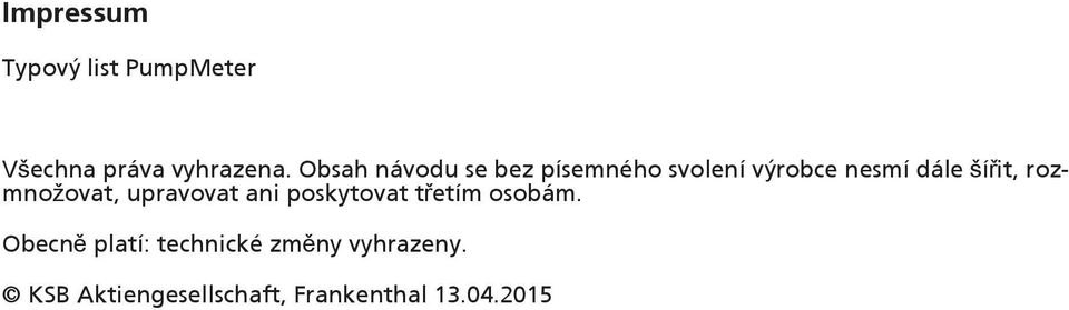 rozmnožovat, upravovat ani poskytovat třetím osobám.