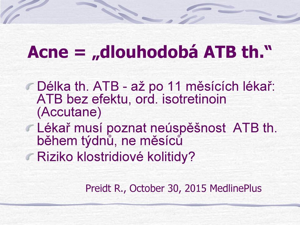 isotretinoin (Accutane) Lékař musí poznat neúspěšnost ATB th.