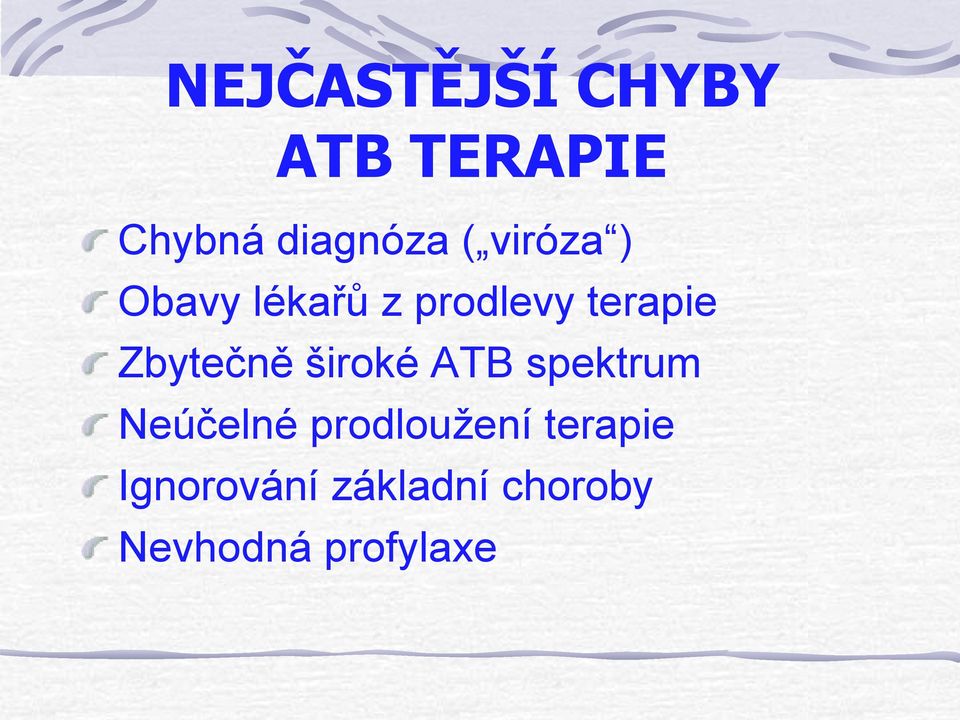 Zbytečně široké ATB spektrum Neúčelné