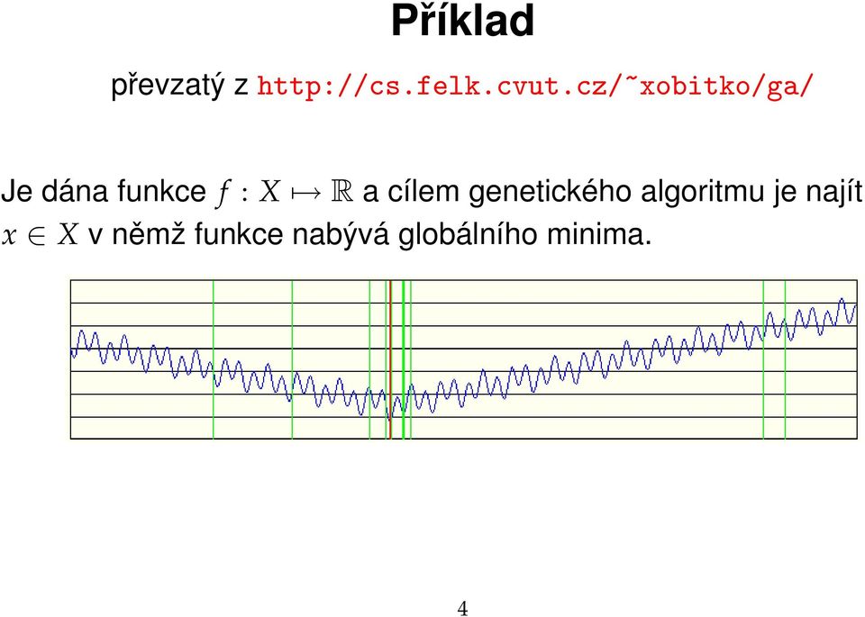 cílem genetického algoritmu je najít x X