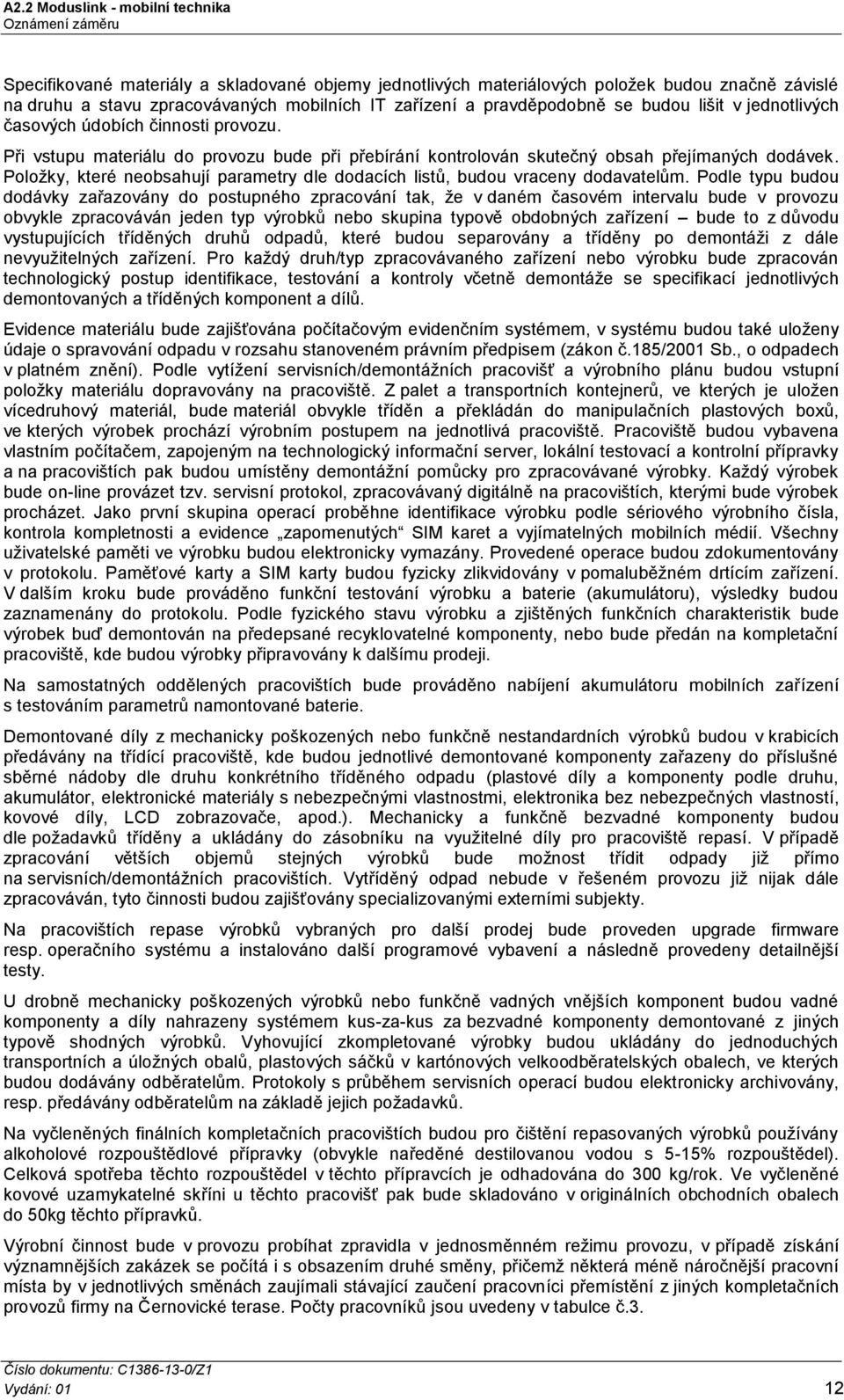 Položky, které neobsahují parametry dle dodacích listů, budou vraceny dodavatelům.