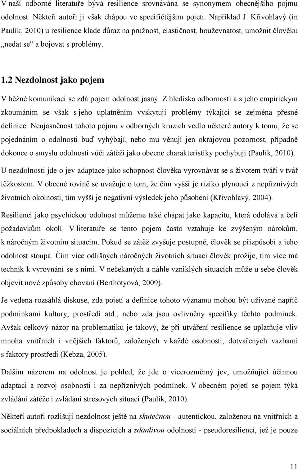 2 Nezdolnost jako pojem V běžné komunikaci se zdá pojem odolnost jasný.