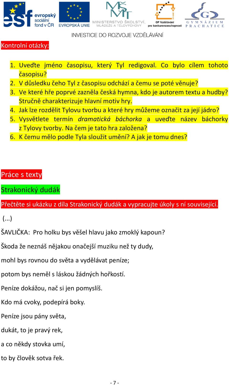 Vysvětlete termín dramatická báchorka a uveďte název báchorky z Tylovy tvorby. Na čem je tato hra založena? 6. K čemu mělo podle Tyla sloužit umění? A jak je tomu dnes?