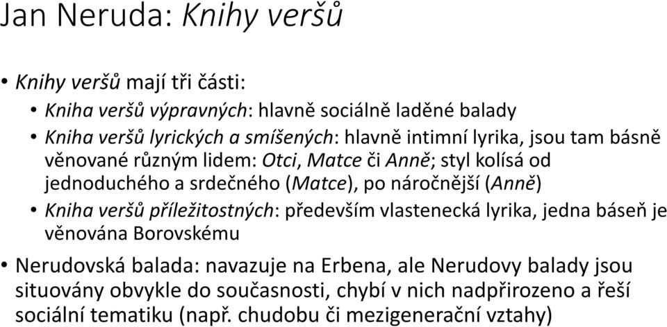 náročnější (Anně) Kniha veršů příležitostných: především vlastenecká lyrika, jedna báseň je věnována Borovskému Nerudovská balada: navazuje na