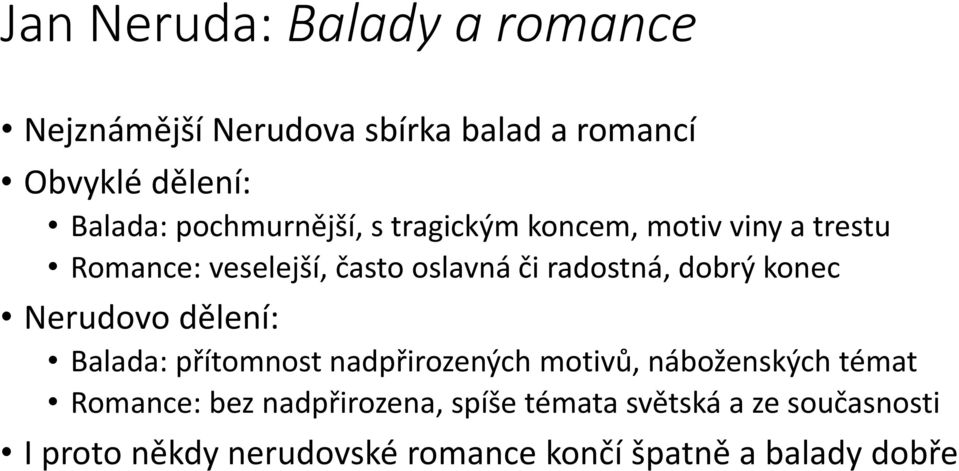 dobrý konec Nerudovo dělení: Balada: přítomnost nadpřirozených motivů, náboženských témat Romance: bez