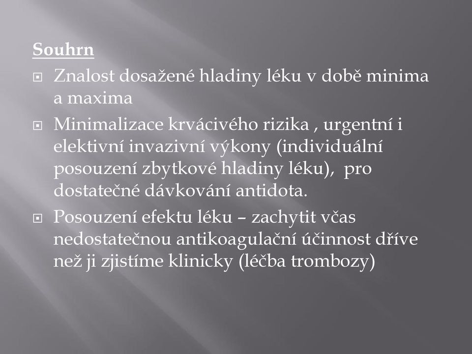 hladiny léku), pro dostatečné dávkování antidota.