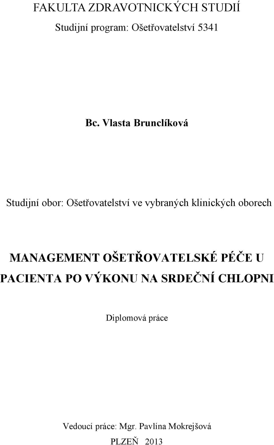 klinických oborech MANAGEMENT OŠETŘOVATELSKÉ PÉČE U PACIENTA PO VÝKONU