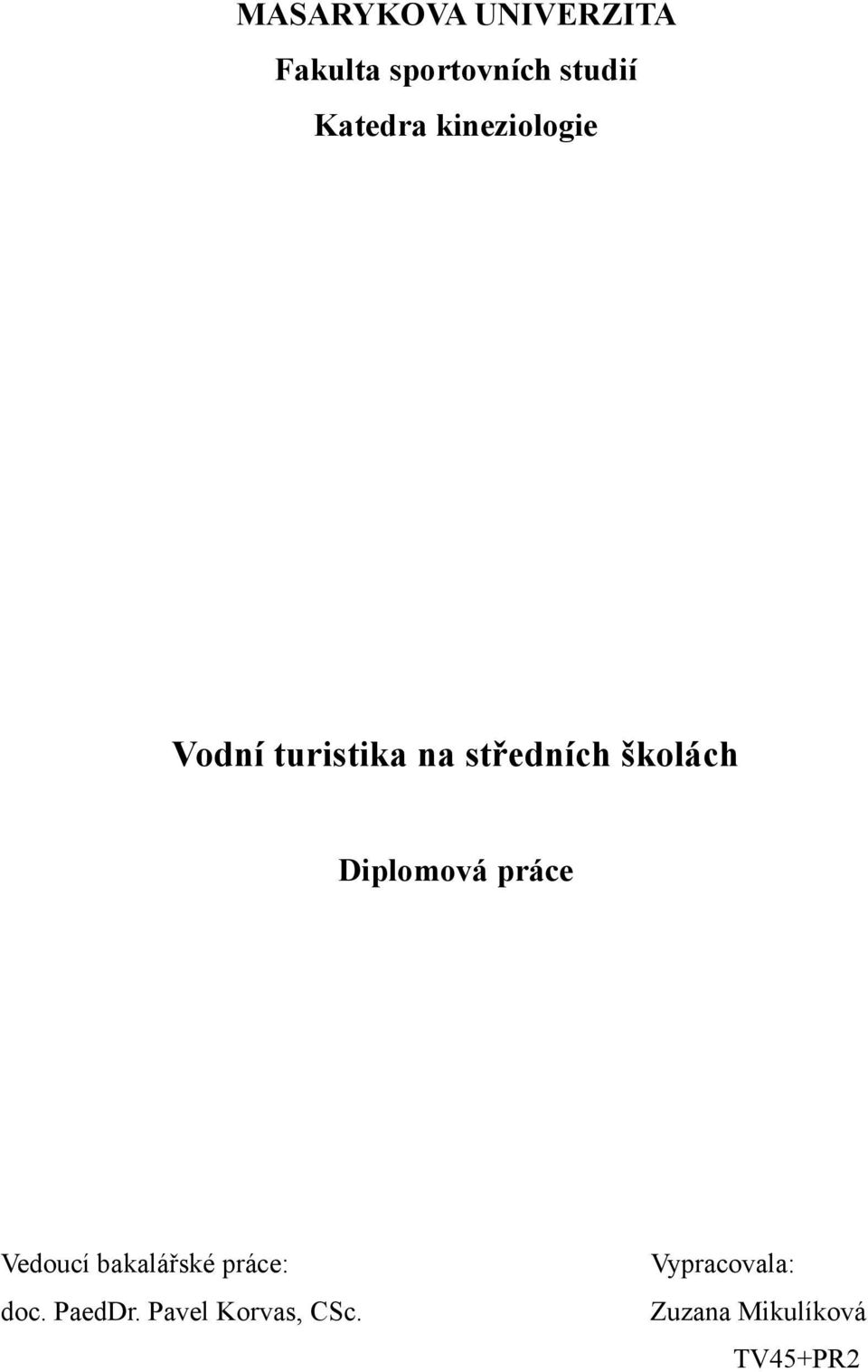 Diplomová práce Vedoucí bakalářské práce: doc. PaedDr.