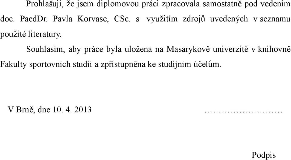 s využitím zdrojů uvedených v seznamu použité literatury.