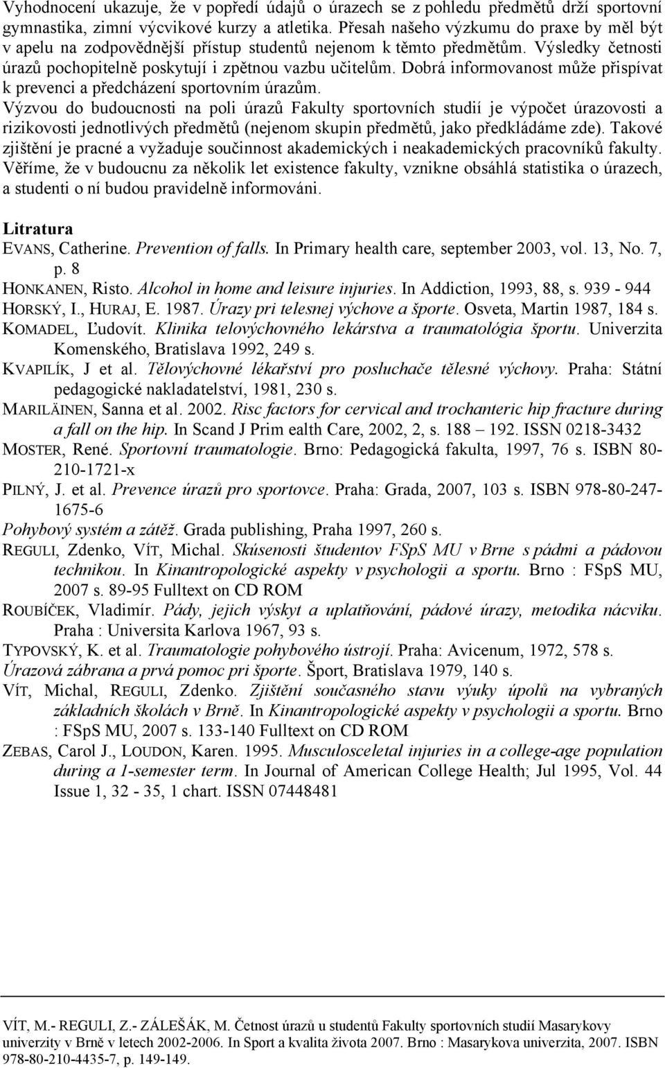Dobrá informovanost může přispívat k prevenci a předcházení sportovním úrazům.