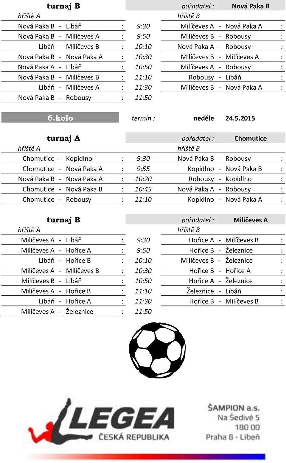 Milíčeves B - Nová Paka A : Nová Paka B - Robousy : 11:50