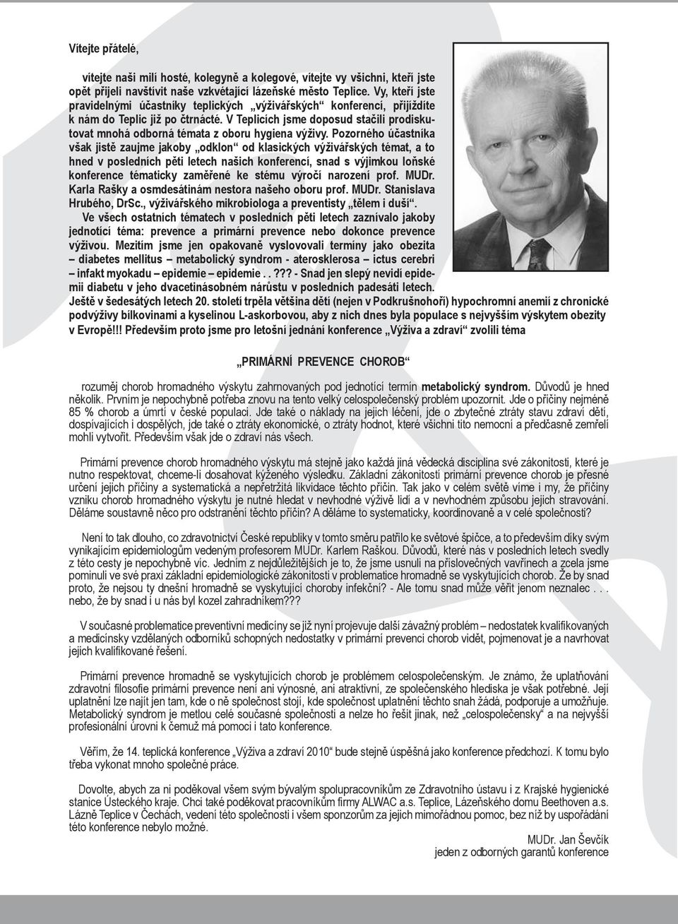V Teplicích jsme doposud stačili prodiskutovat mnohá odborná témata z oboru hygiena výživy.