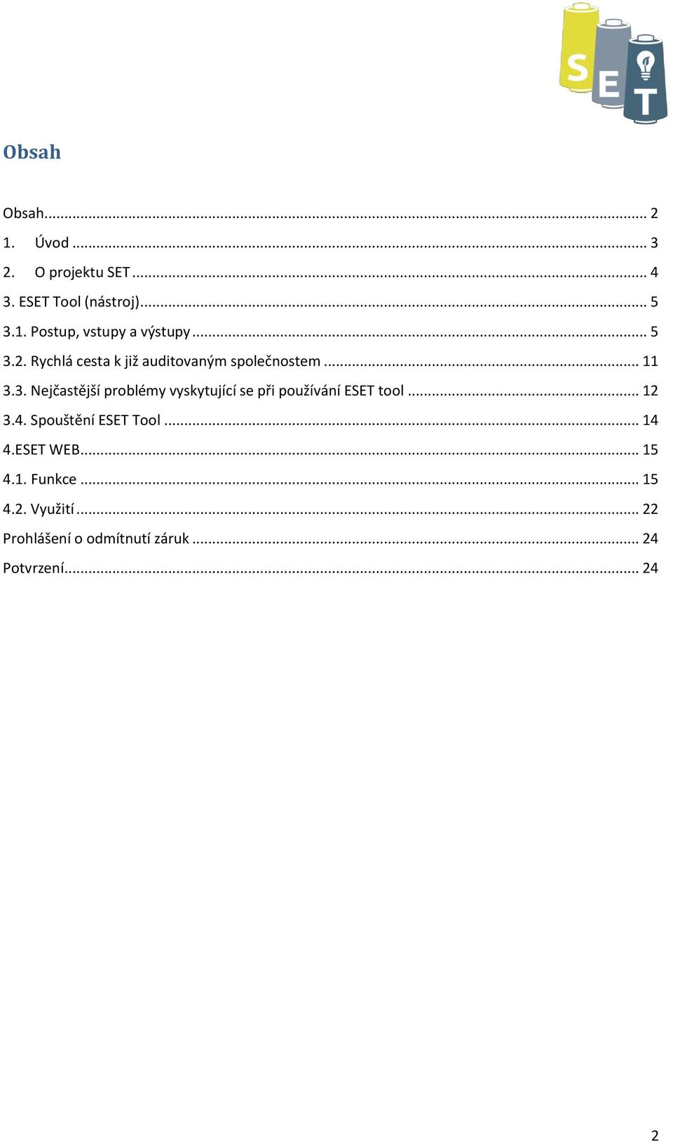 .. 12 3.4. Spouštění ESET Tool... 14 4.ESET WEB... 15 4.1. Funkce... 15 4.2. Využití.