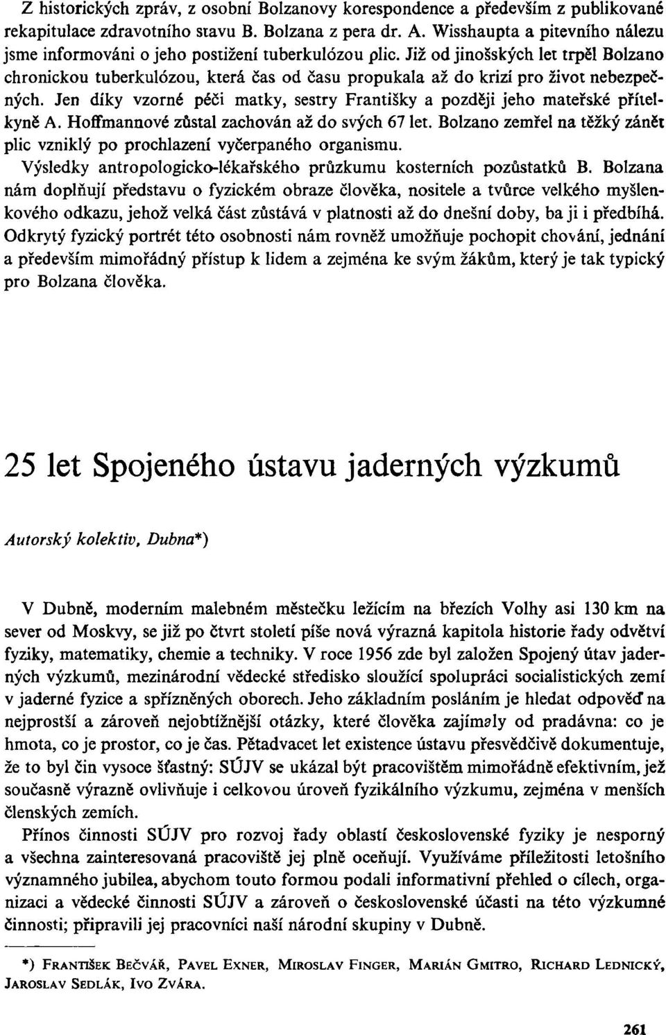 Již od jinošských let trpěl Bolzano chronickou tuberkulózou, která čas od času propukala až do krizí pro život nebezpečných.