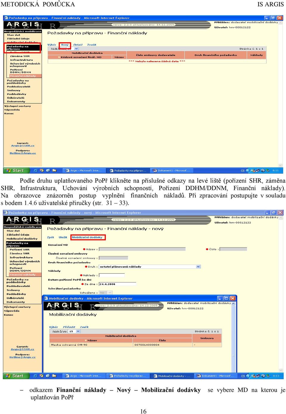 Na obrazovce znázorněn postup vyplnění finančních nákladů. Při zpracování postupujte v souladu s bodem 1.4.