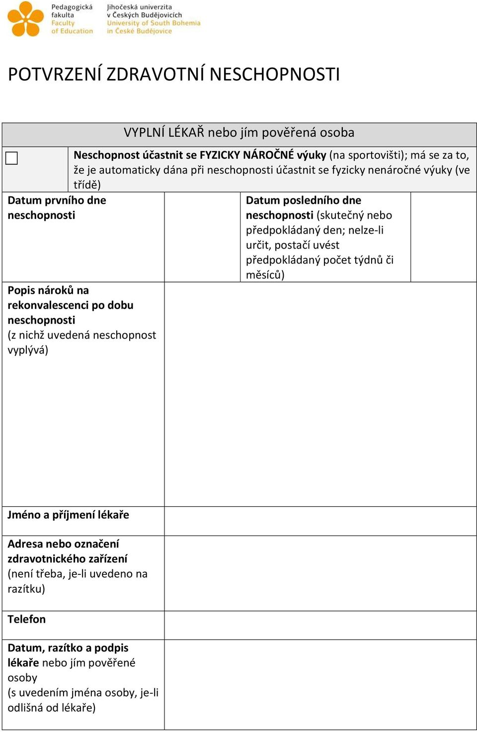 (skutečný nebo předpokládaný den; nelze-li určit, postačí uvést předpokládaný počet týdnů či měsíců) (není