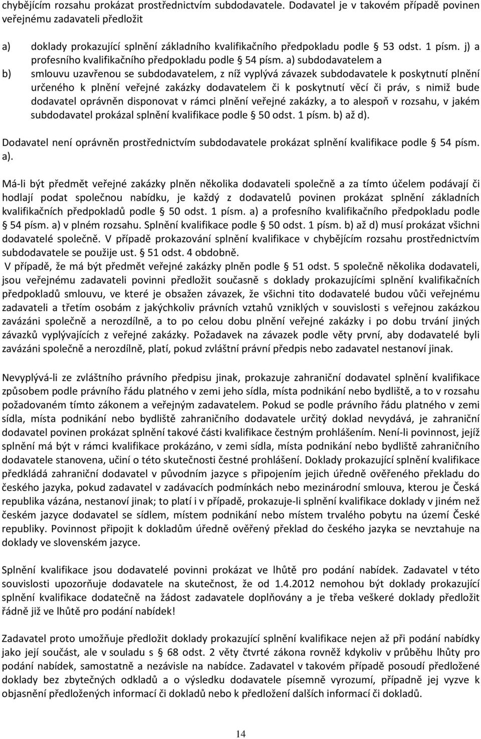 j) a profesního kvalifikačního předpokladu podle 54 písm.