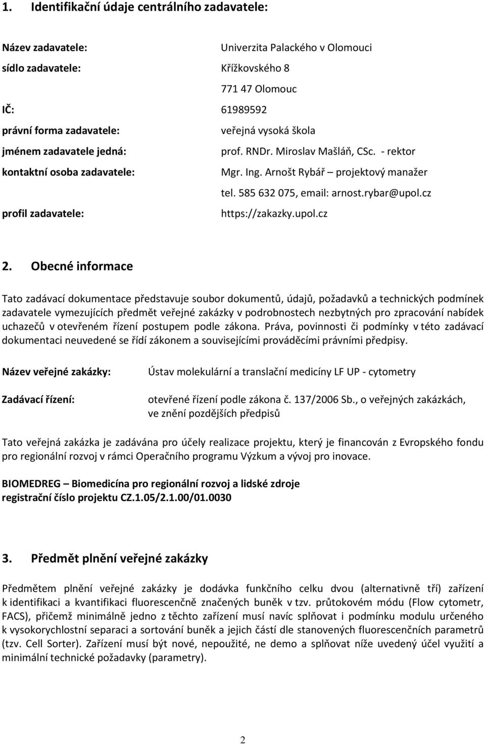 cz profil zadavatele: https://zakazky.upol.cz 2.