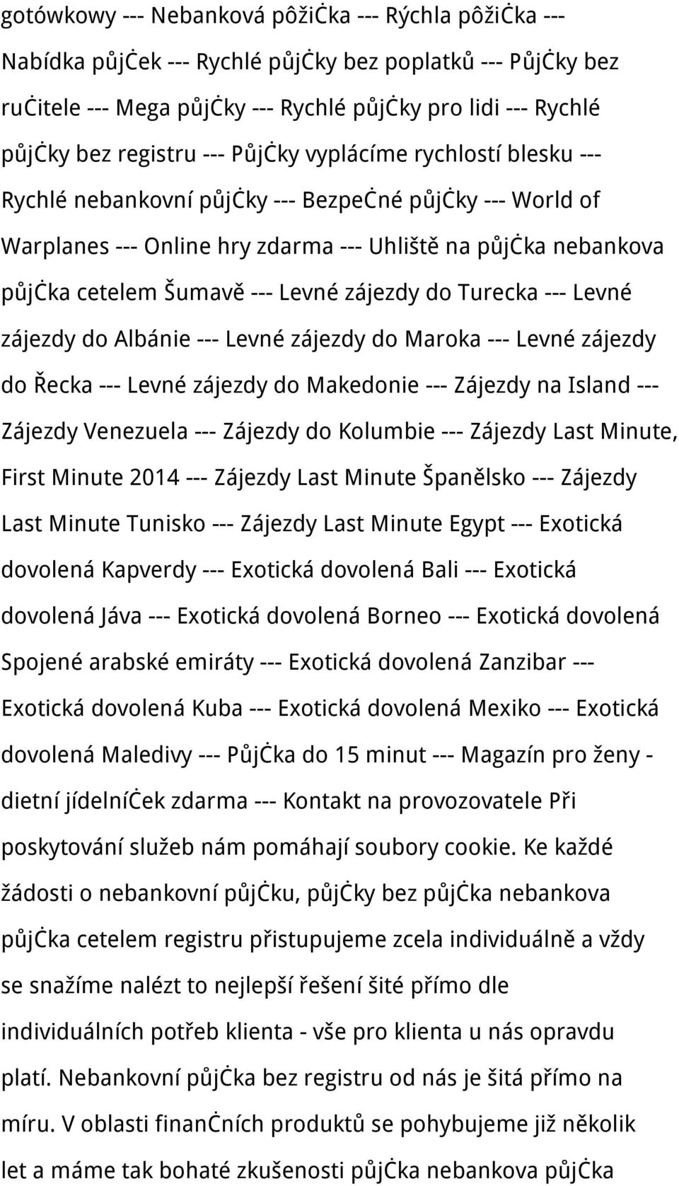 zájezdy do Turecka --- Levné zájezdy do Albánie --- Levné zájezdy do Maroka --- Levné zájezdy do Řecka --- Levné zájezdy do Makedonie --- Zájezdy na Island --- Zájezdy Venezuela --- Zájezdy do