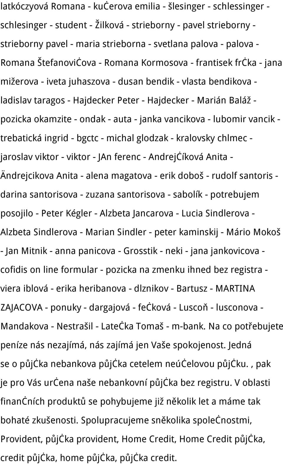 okamzite - ondak - auta - janka vancikova - lubomir vancik - trebatická ingrid - bgctc - michal glodzak - kralovsky chlmec - jaroslav viktor - viktor - JAn ferenc - Andrejčíková Anita - Ändrejcikova