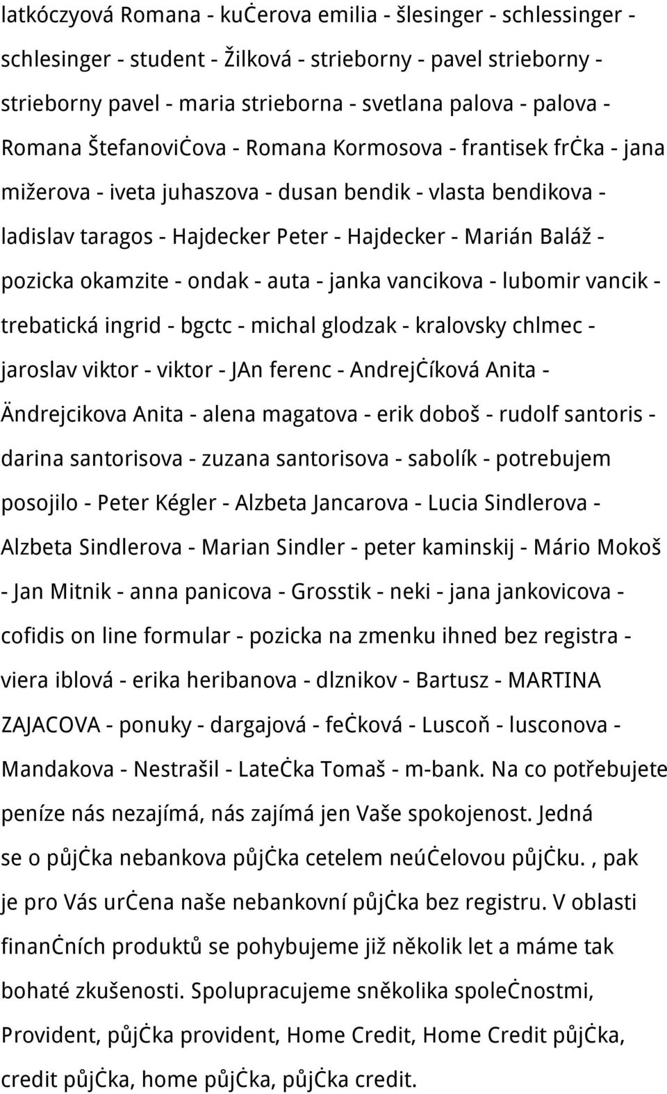 okamzite - ondak - auta - janka vancikova - lubomir vancik - trebatická ingrid - bgctc - michal glodzak - kralovsky chlmec - jaroslav viktor - viktor - JAn ferenc - Andrejčíková Anita - Ändrejcikova