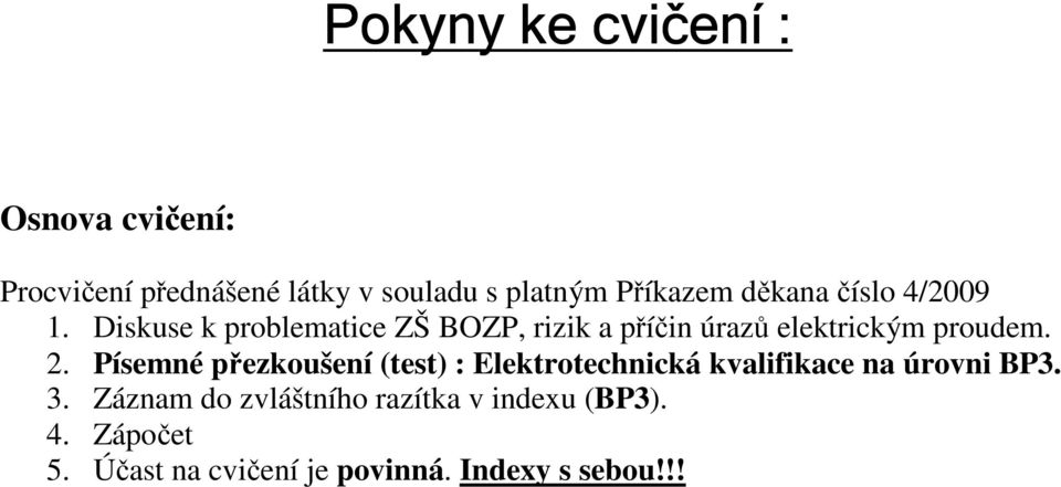 Diskuse k problematice ZŠ BOZP, rizik a příčin úrazů elektrickým proudem. 2.