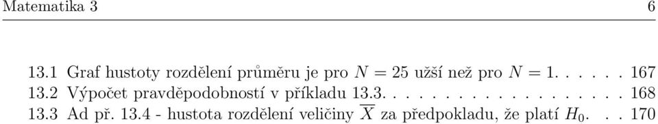 = 1...... 167 13.2 Výpočet pravděpodobností v příkladu 13.3................... 168 13.