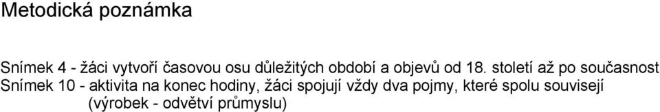 století až po současnost Snímek 10 aktivita na konec