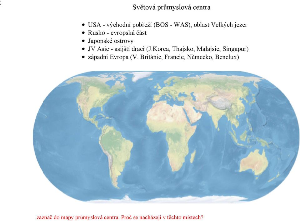 Korea, Thajsko, Malajsie, Singapur) západní Evropa (V.