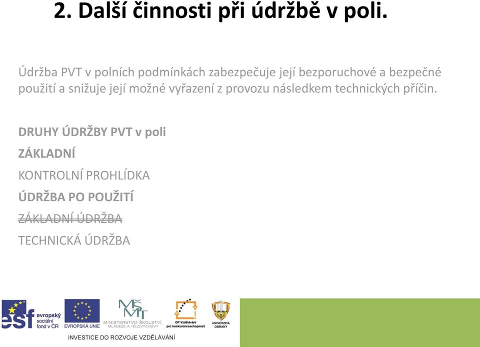 použití a snižuje její možné vyřazení z provozu následkem technických