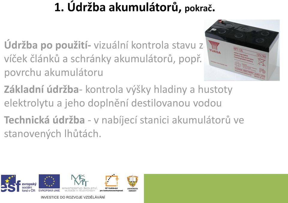akumulátorů, popř.